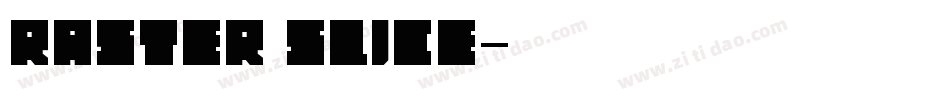 Raster Slice字体转换